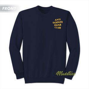 Anti Dodger Friar Club Sweatshirt