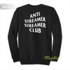 Anti Streamer Streamer Club Sweatshirt
