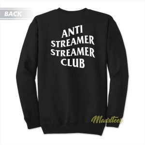 Anti Streamer Streamer Club Sweatshirt 1