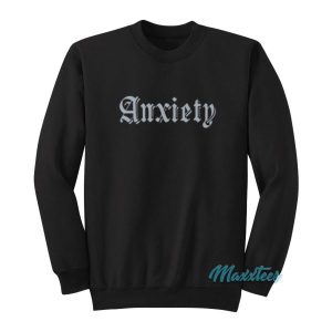 Anxiety Sweatshirt 2