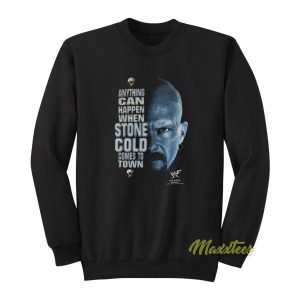 Anything Can Happen When Stone Cold Sweatshirt