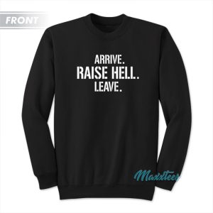 Arrive Raise Hell Leave Stone Cold Skull Sweatshirt