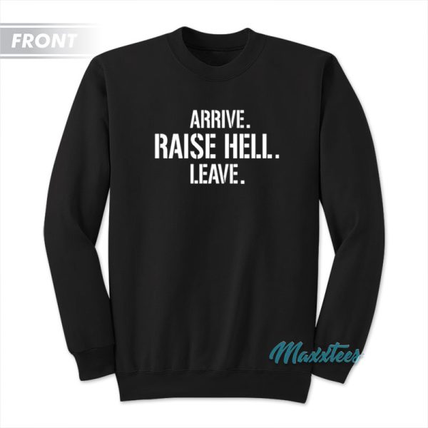 Arrive Raise Hell Leave Stone Cold Skull Sweatshirt