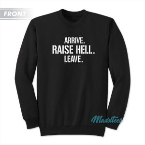 Arrive Raise Hell Leave Stone Cold Skull Sweatshirt 3