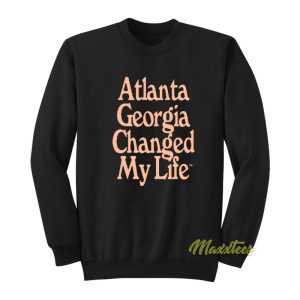 Atlanta Georgia Changed My Life Sweatshirt 1