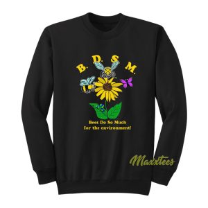 BDSM Bees Do So Much For The Environment Sweatshirt 1