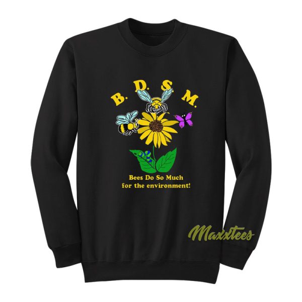 BDSM Bees Do So Much For The Environment Sweatshirt