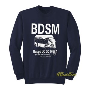 BDSM Buses Do So Much Sweatshirt
