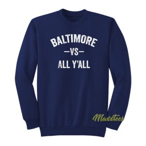 Baltimore vs All Y’all Sweatshirt