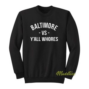 Baltimore vs Yall Whores Sweatshirt 2