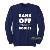 Bans Off Our Bodies Unisex Sweatshirt