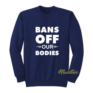Bans Off Our Bodies Unisex Sweatshirt 1