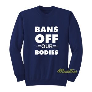 Bans Off Our Bodies Unisex Sweatshirt 2