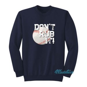 Baseball Dont Rub It Sweatshirt 2
