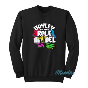 Bayley Is My Role Model Sweatshirt