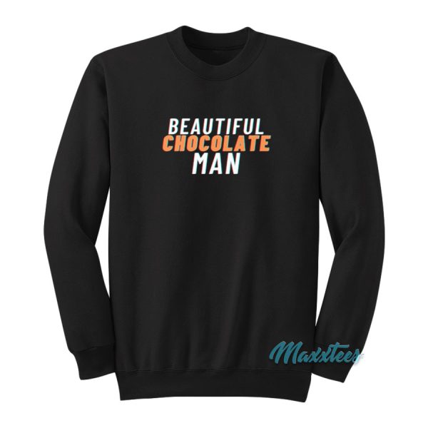 Beautiful Chocolate Man Sweatshirt