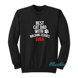 Best Cat Dad With Balding Issues Ever Sweatshirt 1