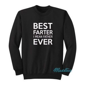 Best Farter I Mean Father Ever Sweatshirt 2