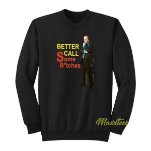 Better Call Some Bitches Saul Goodman Sweatshirt