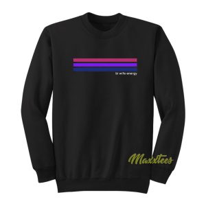 Bi Wife Energy Sweatshirt 1