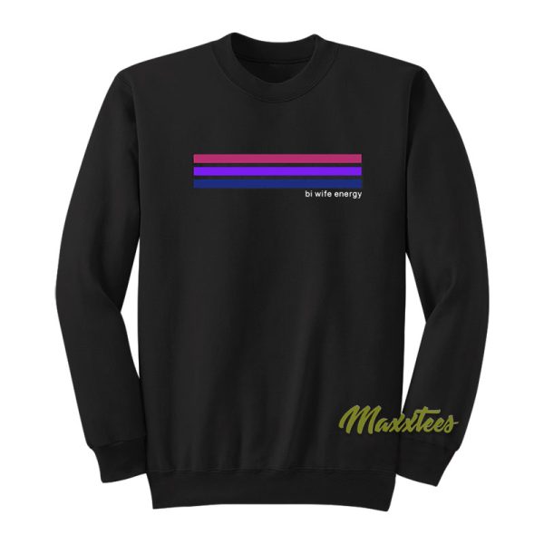 Bi Wife Energy Sweatshirt