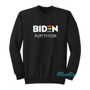 Biden Fight F45cism Sweatshirt 1