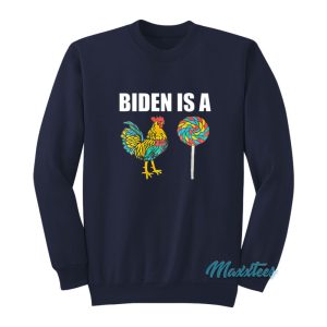 Biden Is A Sucker Rooster Lollipop Sweatshirt 1