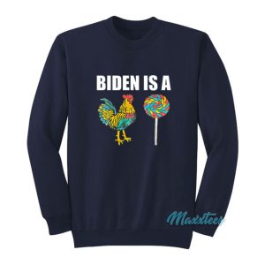 Biden Is A Sucker Rooster Lollipop Sweatshirt 2