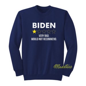 Biden Very Bad Would Not Recommend Sweatshirt 2