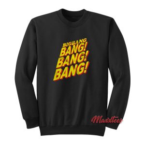 Big Bang Bang Bang Bang Sweatshirt 1