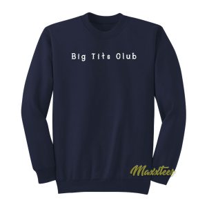 Big Tits Club Sweatshirt 1