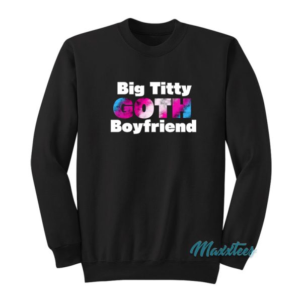 Big Titty Goth Boyfriend Sweatshirt