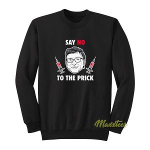 Bill Gate Say No To The Prick Sweatshirt 2