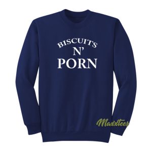 Biscuits N Porn Sweatshirt 1