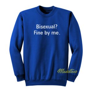 Bisexual Fine By Me Sweatshirt