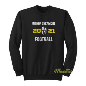 Bishop Sycamore Football 2021 Sweatshirt 1