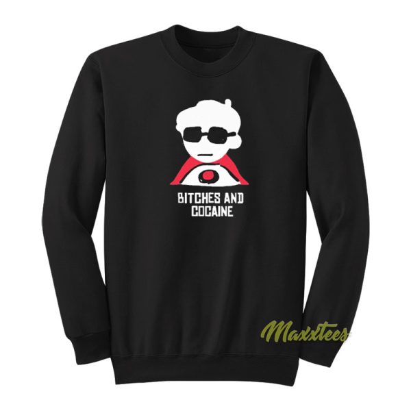 Bitches and Cocaine Sweatshirt