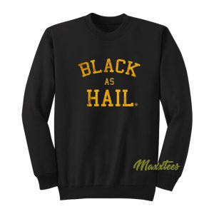 Black As Hail Sweatshirt