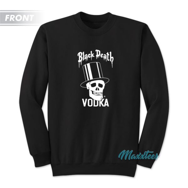 Black Death Vodka Drink In Peace Sweatshirt