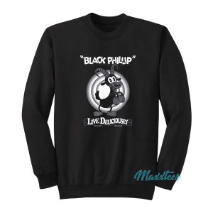 Black Phillip Live Deliciously Goat Sweatshirt