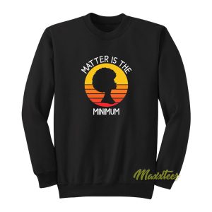 Black Woman Matter Is The Minimum Vintage Sweatshirt 1