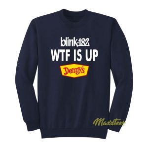 Blink 128 WTF IS Up Denny’s Sweatshirt