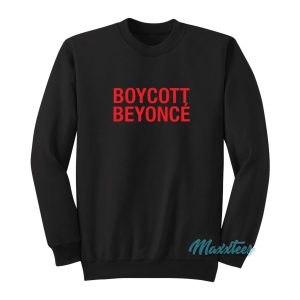 Boycott Beyonce Sweatshirt 1