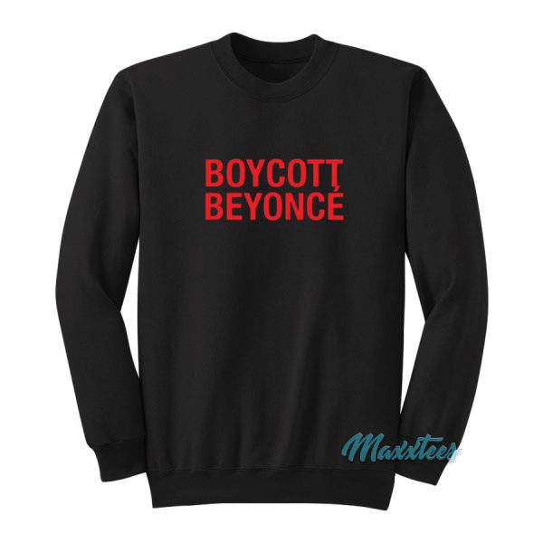 Boycott Beyonce Sweatshirt