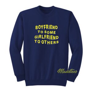 Boyfriend To Some Girlfriend To Others Sweatshirt 2