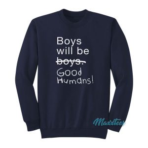 Boys Will Be Good Humans Sweatshirt 2