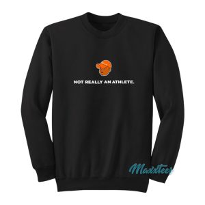 Brenden Clinton Not Really An Athlete Sweatshirt 1