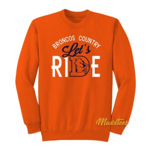 Broncos Country Lets Ride Sweatshirt