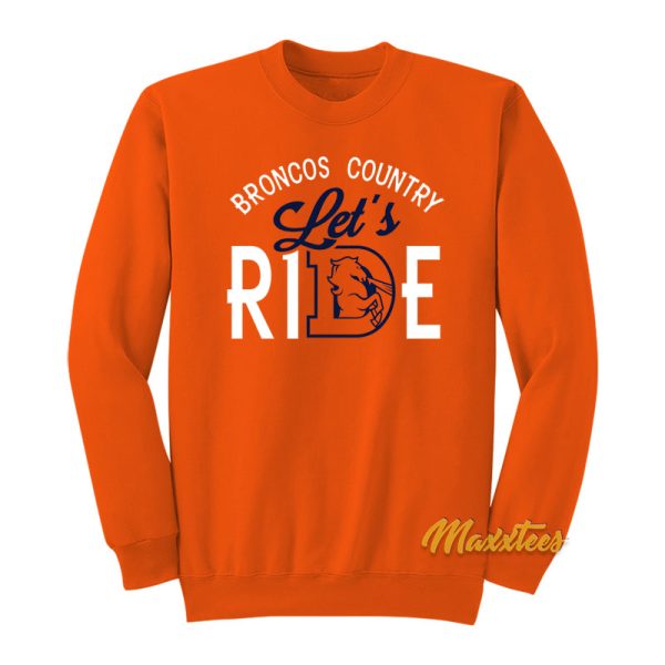 Broncos Country Lets Ride Sweatshirt