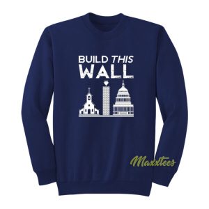 Build This Wall Church State Sweatshirt 2